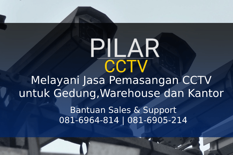 Biaya Jasa Pasang CCTV, Biaya Jasa Pasang CCTV, Pilar CCTV Solusi