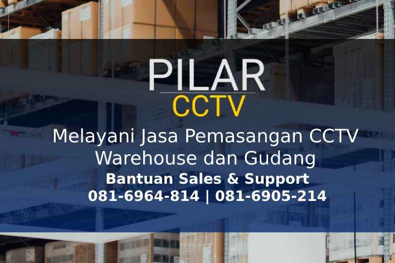 Jasa Pasang CCTV Warehouse, Jasa Pasang CCTV Warehouse, Pilar CCTV Solusi