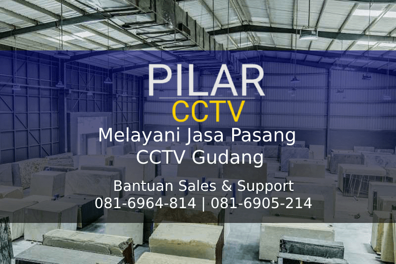 Jasa Pasang CCTV Gudang, Jasa Pasang CCTV Gudang, Pilar CCTV Solusi