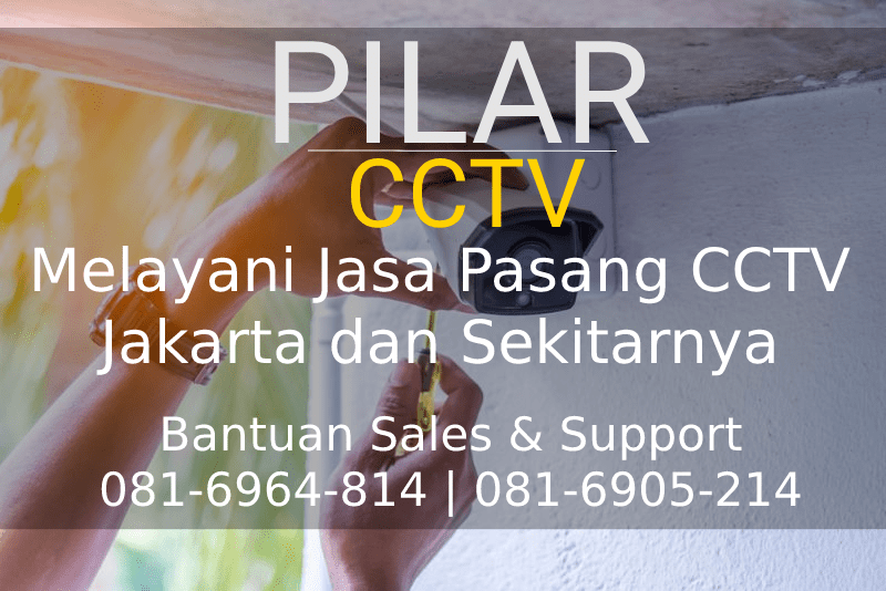 Jasa Pasang CCTV Jakarta, Jasa Pasang CCTV Jakarta, Pilar CCTV Solusi