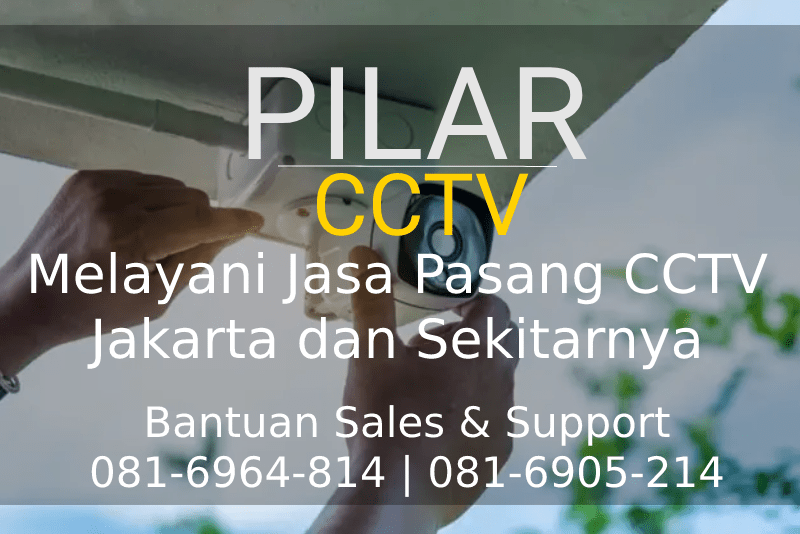 Jasa Pasang CCTV Dahua, Jasa Pasang CCTV Dahua, Pilar CCTV Solusi