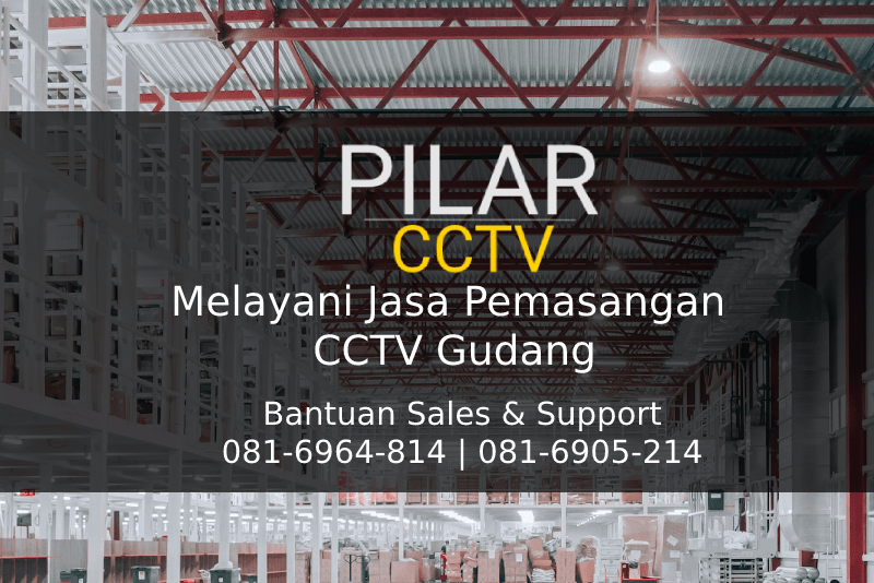 Jasa Pemasangan CCTV Gudang, Jasa Pemasangan CCTV Gudang, Pilar CCTV Solusi
