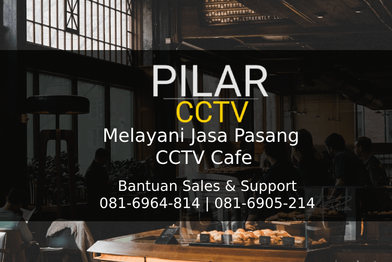 Jasa Pasang CCTV Cafe, Jasa Pasang CCTV Cafe, Pilar CCTV Solusi